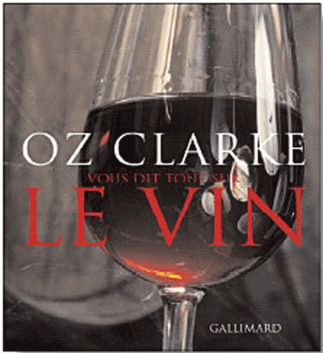 Oz Clarke - Oz Clarke nous dit tout sur le vin.