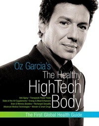 Oz Garcia - Oz Garcia's The Healthy High-Tech Body.