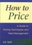 How to Price. A Guide to Pricing Techniques and Yield Management