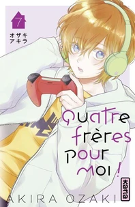 Quatre frères pour moi ! Tome 7
