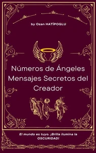Números de ángeles, los mensajes secretos del Creador.