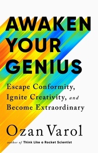 Ozan Varol - Awaken Your Genius - Escape Conformity, Ignite Creativity, and Become Extraordinary.