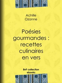 Poésies gourmandes : recettes culinaires en vers