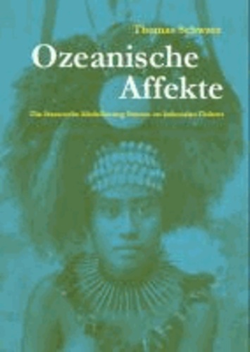 Ozeanische Affekte - Die literarische Modellierung Samoas im kolonialen Diskurs.