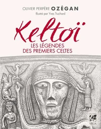 Keltoï, les légendes des premiers celtes