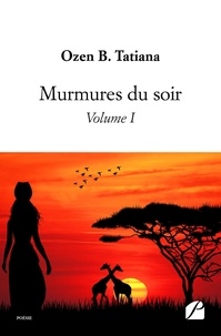 Ozen B. Tatiana - Murmures du soir - Tome 1.