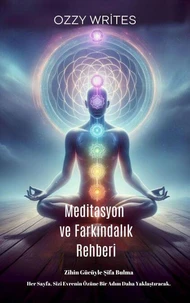 Zihin Gücüyle iyileşme ve farkındallık rehberi