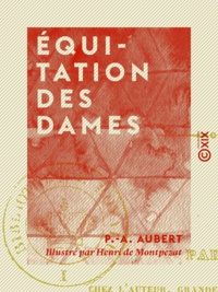 P.-A. Aubert et Henri de Montpezat - Équitation des dames.