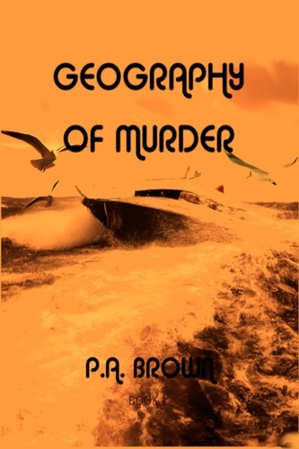  P.A. Brown - Geography of Murder - Jason and Alex, #1.