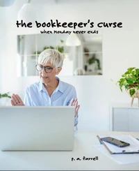 The Bookkeeper's Curse: When Monday Never Ends