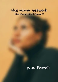 The Mirror Network: The Face Thief Book 5