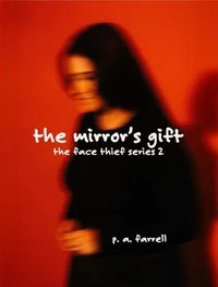 The Mirror's Gift, The Face Thief Book 2