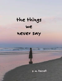 The Things We Never Say