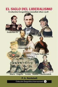 El siglo del liberalismo Evolución geopolítica mundial (1820-1918)