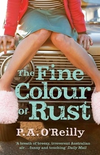P. A. O’Reilly - The Fine Colour of Rust.
