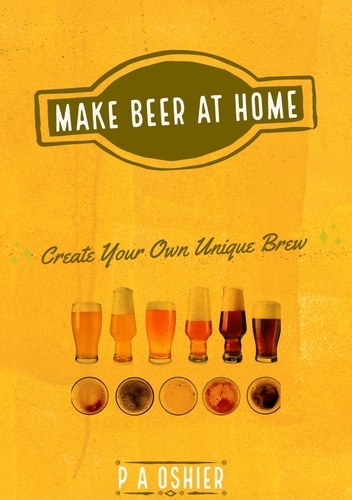  P A Oshier - Make Beer at Home.