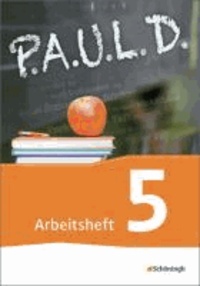 P.A.U.L. D. (Paul) 5. Arbeitsheft. Gymnasien und Gesamtschulen - Neubearbeitung - Persönliches Arbeits- und Lesebuch Deutsch.