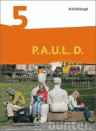 P.A.U.L. D. (Paul) 5. Schülerbuch. Realschule - Persönliches Arbeits- und Lesebuch Deutsch - Mittleres Schulwesen.