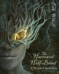  P.A. Wikoff - The Harrowed Half-Breed: A Tarnished Lands Story (Forgotten Woods, # 1).