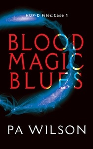  P A Wilson - Blood Magic Blues - HOP-D Cases, #1.