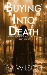 P.A. Wilson - Buying Into Death - The Charity Deacon Investigations.