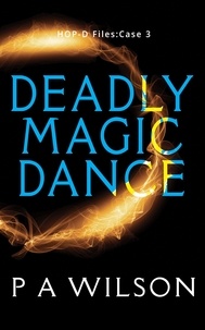  P A Wilson - Deadly Magic Dance - HOP-D Cases, #3.