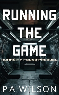  P A Wilson - Running The Game - Humanity Found, #0.