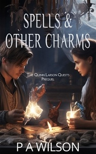  P.A. Wilson - Spells &amp; Other Charms - The Quinn Larson Quests, #0.