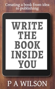  P A Wilson - Write the Book Inside you.