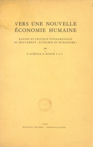 P. Achille et A. Rubim - Vers une nouvelle économie humaine - Exposé et critique fondamentale du mouvement Économie et humanisme.
