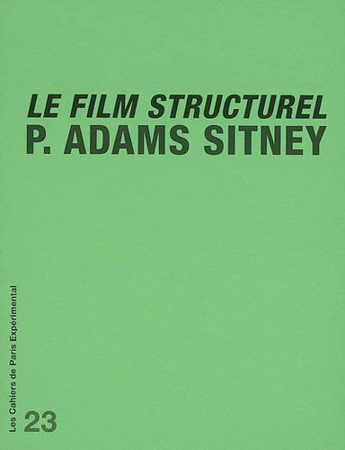 P-Adams Sitney - Le film structurel - Suivi de Quelques commentaires sur Le film structurel de P. Adams Sitney.