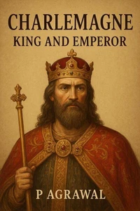 Charlemagne: King and Emperor