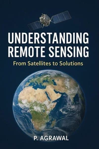 Understanding Remote Sensing: From Satellites to Solutions