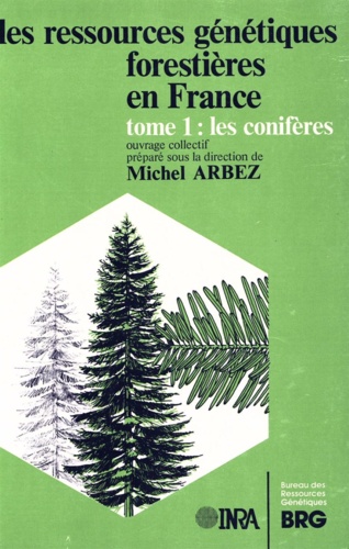 Les Ressources génétiques forestières en France Tome 1. Les conifères
