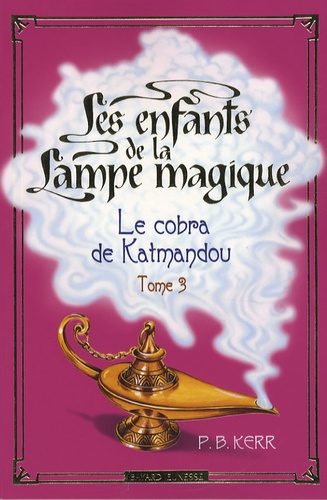 P-B Kerr - Les enfants de la Lampe magique Tome 3 : Le Cobra de Katmandou.