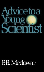 P. B. Medawar - Advice To A Young Scientist.