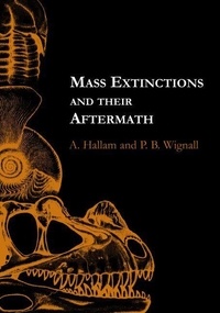 P-B Wignal et Anthony Hallam - Mass Extinctions And Their Aftermath.