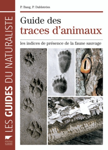P Bang et Preben Dahlstrom - Guide des traces d'animaux - Les indices de présence de la faune sauvage.