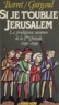 P Barret et Jean-Noël Gurgand - " Si je t'oublie, Jérusalem " - La prodigieuse aventure de la 1re croisade, 1095-1099.