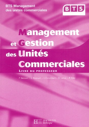 P Besson et J Brassart - Management et gestion des unités commerciales BTS MUC - Livre du professeur.