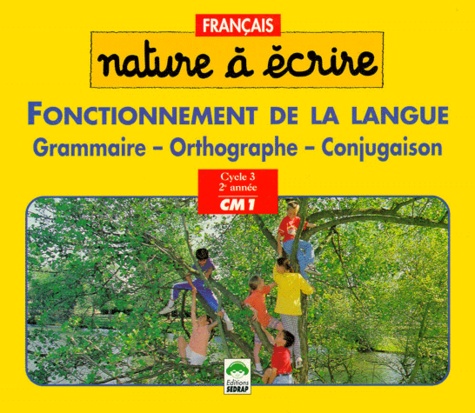 P Beyria et  Collectif - Français CM1 Fonctionnement de la langue. - Grammaire, orthographe, conjugaison.