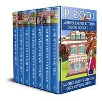  P Bodi - Mother Earth's Kitchen Series Books 1-7 - Mother Earth's Kitchen Cozy Mystery Series.