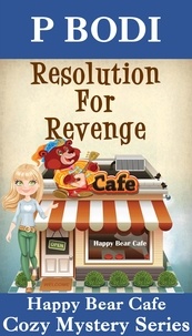  P Bodi - Resolution For Revenge - Happy Bear Cafe Cozy Mystery Series, #3.