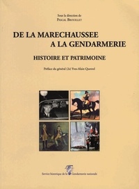 P. Brouillet - De la maréchaussée à la gendarmerie, histoire et patrimoine.