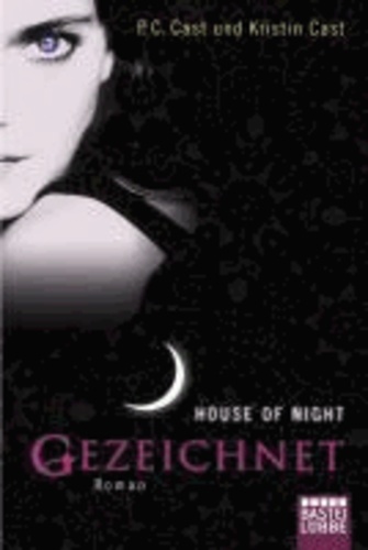 Christine Blum et P. C. Cast - House of Night 01 - Gezeichnet - Roman.