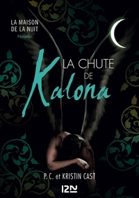 P-C Cast et Kristin Cast - La Maison de la Nuit  : La chute de Kalona.