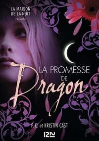 P-C Cast et Kristin Cast - La Maison de la Nuit  : La promesse de Dragon.