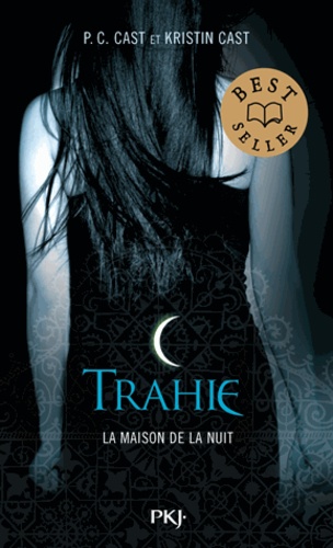 P. C. Cast et Kristin Cast - La Maison de la Nuit Tome 2 : Trahie.