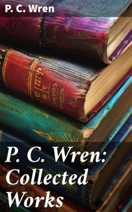 P. C. Wren: Collected Works