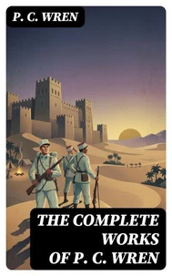 The Complete Works of P. C. Wren